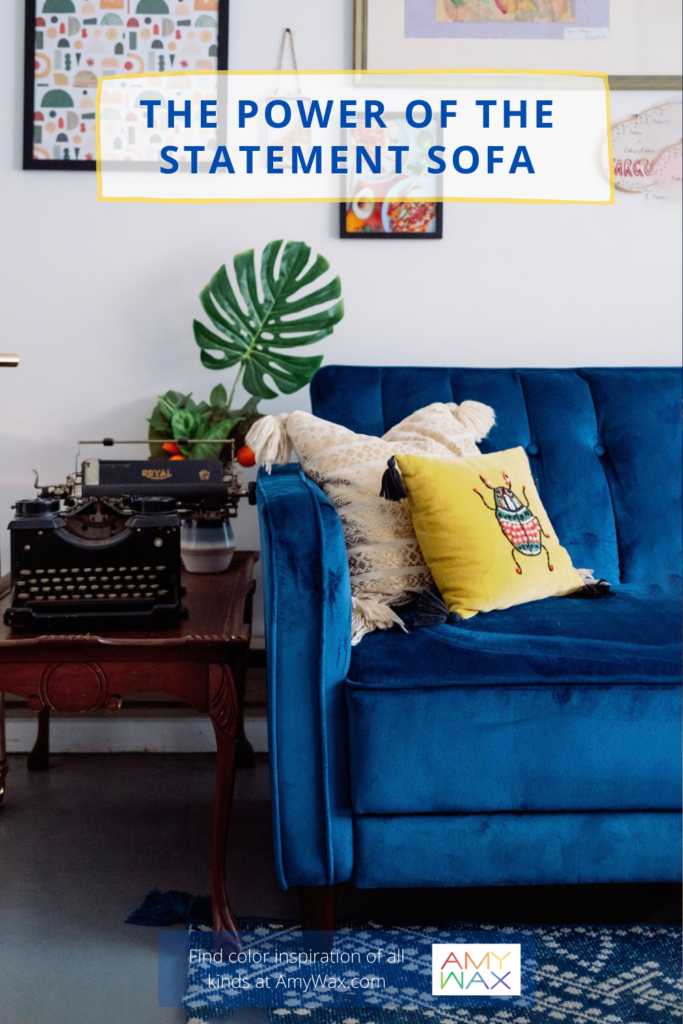 The Power of The Statement Sofa Amy Wax Color Expert
